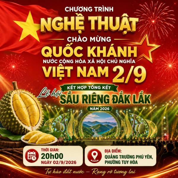 Chương Trình Nghệ Thuật Chào Mừng Quốc Khánh Nước Cộng Hòa Xã Hội Chủ Nghĩa Việt Nam 2/9, Kết Hợp Tổng Kết Lễ Hội Sầu Riêng Đắk Lắk Năm 2026